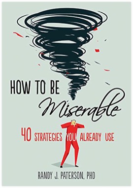 How to be miserable  40 strategies you already use